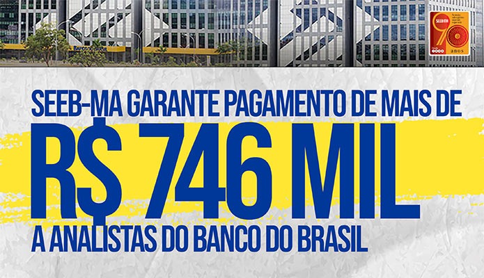 SEEB-MA garante pagamento de mais de R$ 746 mil a analistas do BB